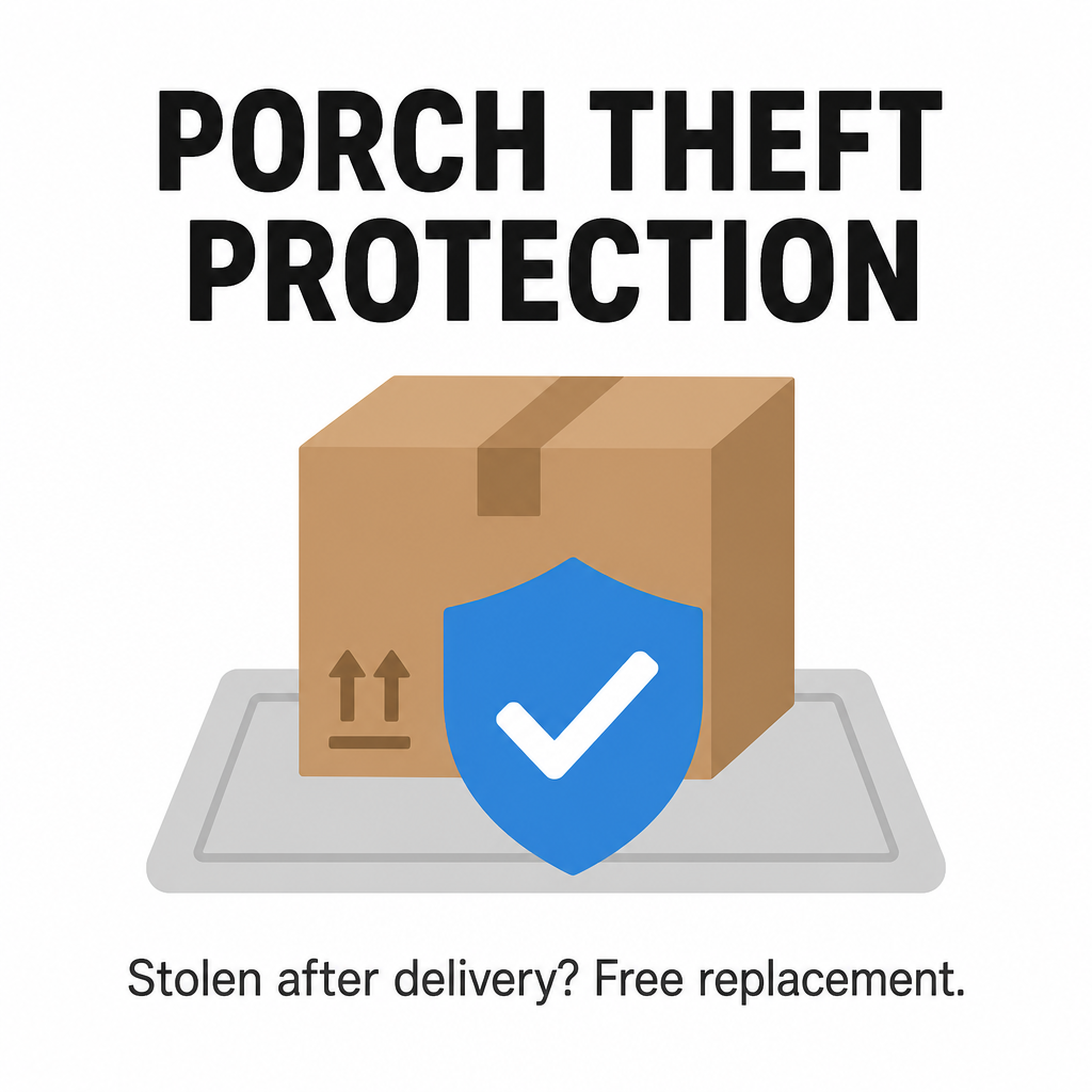 Porch Theft Protection - stolen after delivery? Free replacement.
